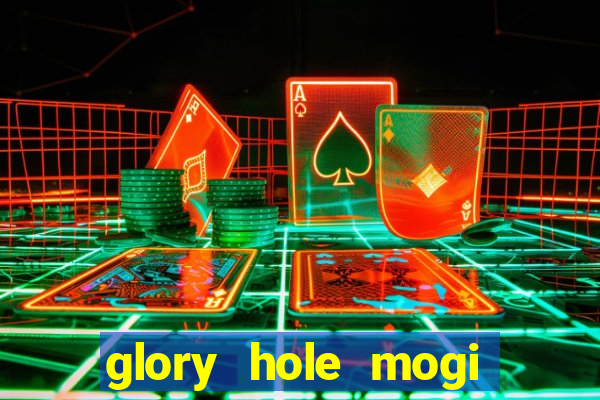 glory hole mogi das cruzes